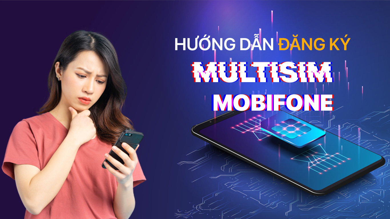 dang-ky-4g-mobi-huong-dan-dang-ky-multisim-mobifone